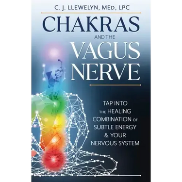 Chakras and the Vagus Nerve: Tap Into the Healing Combination of Subtle Energy & Your Nervous System