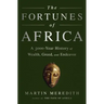 The Fortunes of Africa: A 5000-Year History of Wealth, Greed, and Endeavor