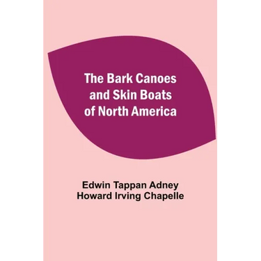 The Bark Canoes And Skin Boats Of North America