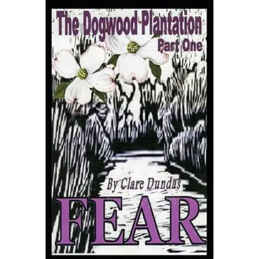 The Dogwood Plantation: Fear