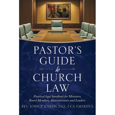 Pastor's Guide to Church Law: Practical legal handbook for Ministers, Board Members, Administrators and Leaders