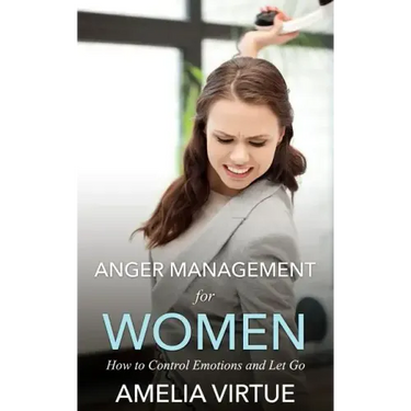 Anger Management for Women: How to Control Emotions and Let Go
