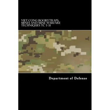 Viet Cong Boobytraps, Mines and Mine Warfare Techniques TC 5-31