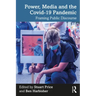 Power, Media and the Covid-19 Pandemic: Framing Public Discourse