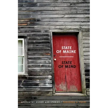 State of Maine - State of Mind: Upcountry Humor and Stories