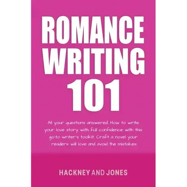 Romance Writing 101: All Your Questions Answered. How To Write Your Love Story With Full Confidence With This Go-To Writer's Toolkit. Craft A Novel Yo