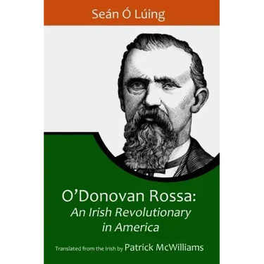 O'Donovan Rossa: An Irish Revolutionary in America
