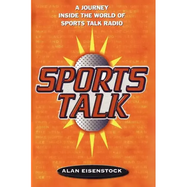 Sports Talk: A Journey Inside the World of Sports Talk Radio