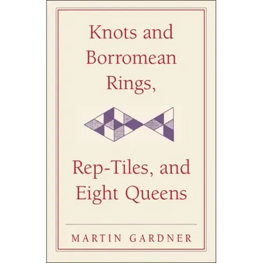 Knots and Borromean Rings, Rep-Tiles, and Eight Queens