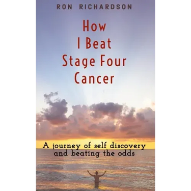 How I Beat Stage Four Cancer