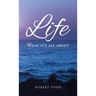 Life: What it's all about