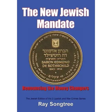The New Jewish Mandate (Vol. 2, Lipstick and War Crimes Series): Renouncing the Money Changers