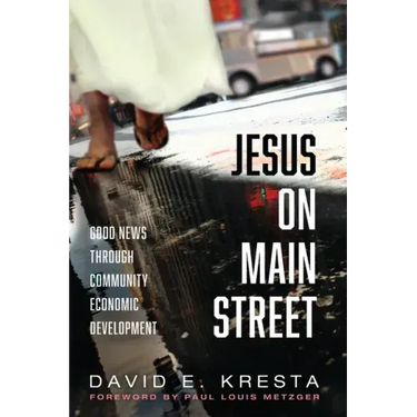 Jesus on Main Street: Good News through Community Economic Development