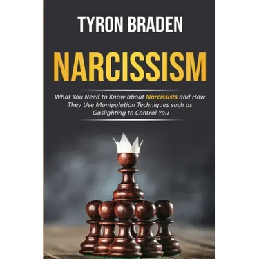 Narcissism: What You Need to Know about Narcissists and How They Use Manipulation Techniques such as Gaslighting to Control You