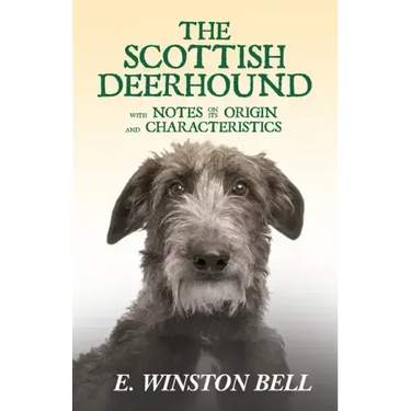 The Scottish Deerhound with Notes on its Origin and Characteristics
