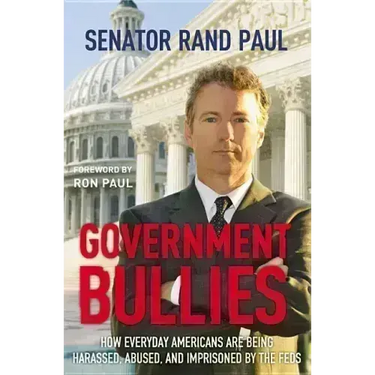 Government Bullies: How Everyday Americans are Being Harassed, Abused, and Imprisoned by the Feds