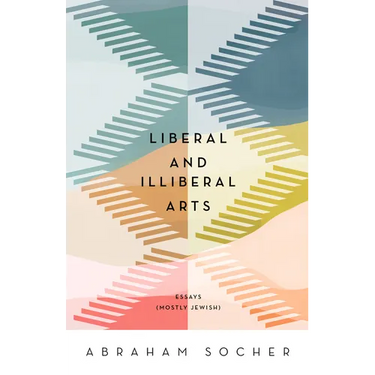 Liberal and Illiberal Arts: Essays (Mostly Jewish)