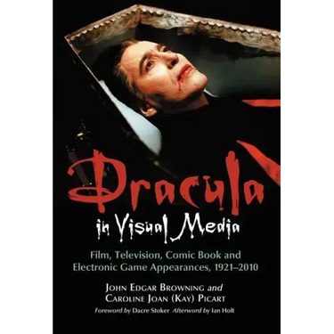 Dracula in Visual Media: Film, Television, Comic Book and Electronic Game Appearances, 1921-2010