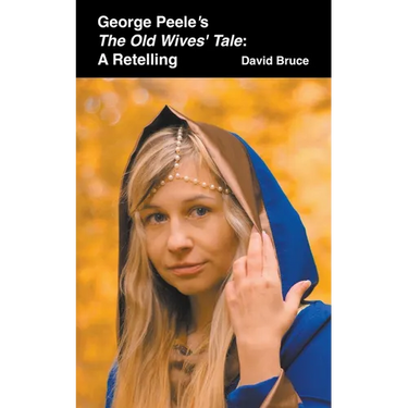 George Peele's The Old Wives' Tale: A Retelling