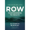 ROW Your Business to Health
