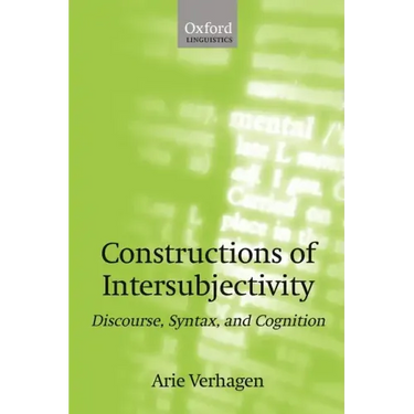 Constructions of Intersubjectivity: Discourse, Syntax, and Cognition