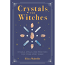 Crystals for Witches: Rituals, Spells, and Practices for Stone Spirit Magic
