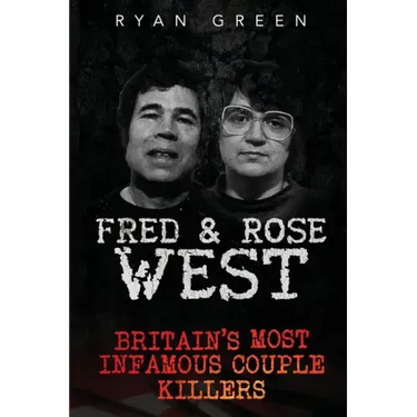 Fred & Rose West: Britain's Most Infamous Killer Couples