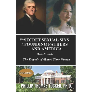 The Secret Sexual Sins of the Founding Fathers and America: The Tragedy of Abused Slave Women