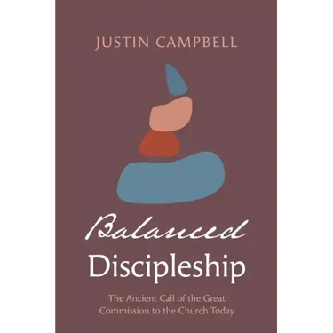 Balanced Discipleship: The Ancient Call of the Great Commission to the Church Today