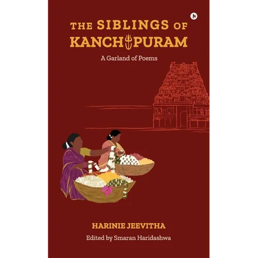 The Siblings of Kanchipuram: A Garland of Poems