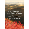 The Taylors, the Scots-Irish and the Settling of America