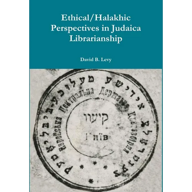 Ethical/Halakhic Perspectives in Judaica Librarianship