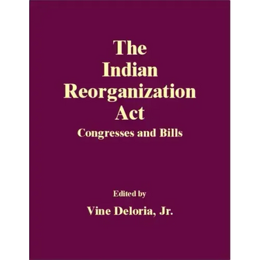 The Indian Reorganization ACT: Congresses and Bills