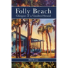 Folly Beach: Glimpses of a Vanished Strand