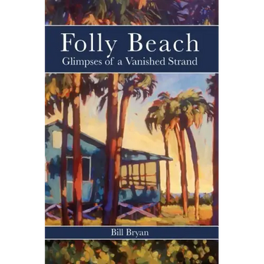 Folly Beach: Glimpses of a Vanished Strand