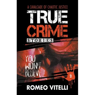 True Crime Stories You Won't Believe: Book Two
