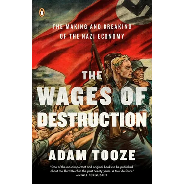 The Wages of Destruction: The Making and Breaking of the Nazi Economy