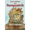 Conversations With Sasquatch: The Encounter