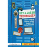 Get a Job in Technology: A Kid's Guide to a Career in Cool Gadgets and Wacky Electrics