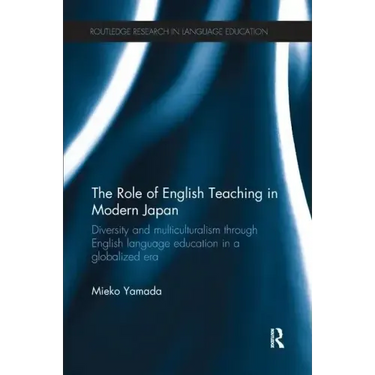 The Role of English Teaching in Modern Japan: Diversity and Multiculturalism Through English Language Education in a Globalized Era