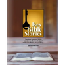 Key Bible Stories: The Best Known Bible Stories in Chronological Order for Bible Storytelling