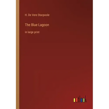 The Blue Lagoon: in large print