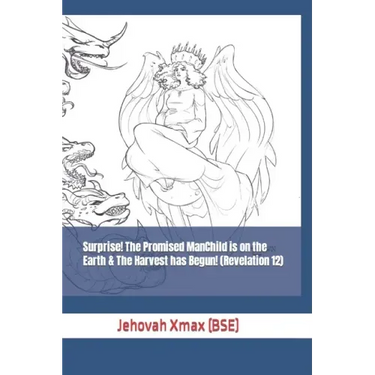 Surprise! The Promised ManChild is on the Earth & The Harvest has Begun! (Revelation 12)
