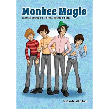 Monkee Magic: a Book about a TV Show about a Band