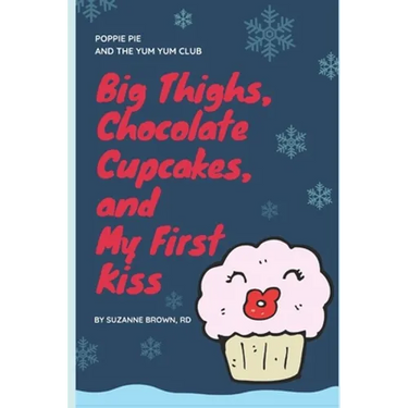 Big Thighs, Chocolate Cupcakes, and My First Kiss
