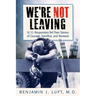 We're Not Leaving: 9/11 Responders Tell Their Stories of Courage, Sacrifice, and Renewal