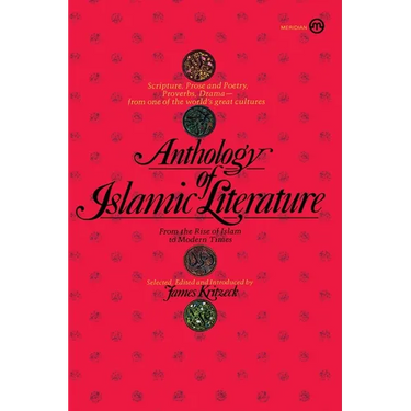 Anthology of Islamic Literature: From the Rise of Islam to Modern Times