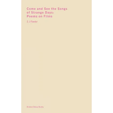 Come and See the Songs of Strange Days: Poems on Films