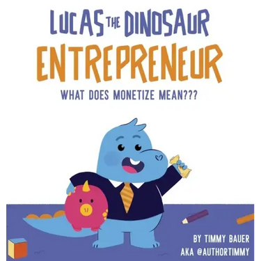 Lucas The Dinosaur Entrepreneur What Does Monetize mean