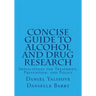 Concise Guide to Alcohol and Drug Research: Implications for Treatment, Prevention, and Policy
